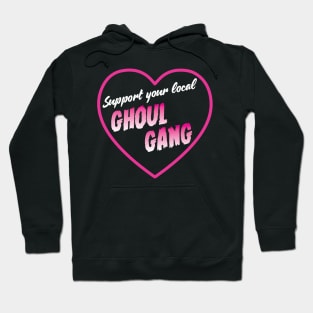 Support your local Ghoul Gang Hoodie